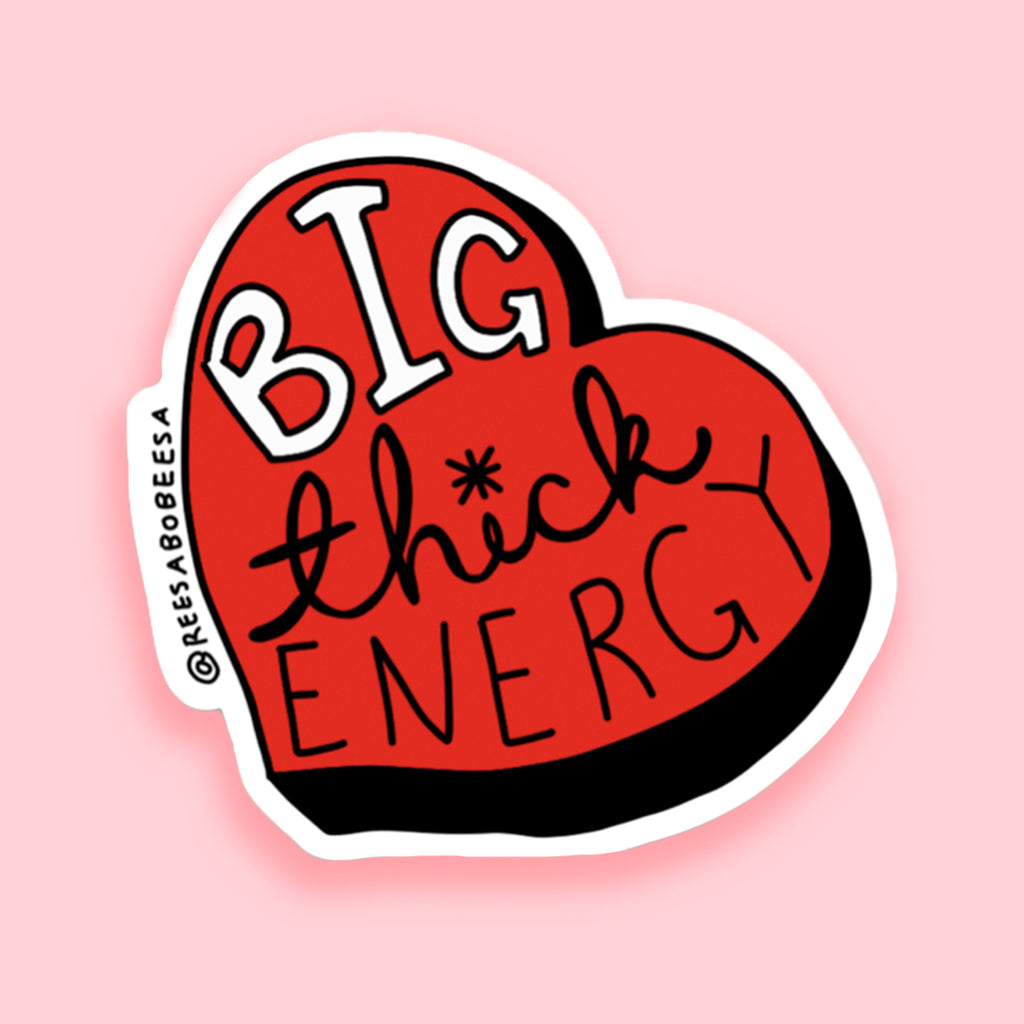 Big Thick Energy Sticker