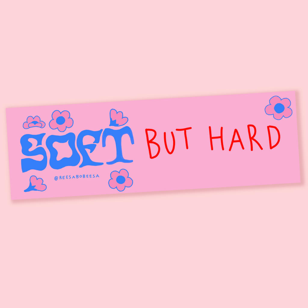 Soft But Hard Bumper Sticker